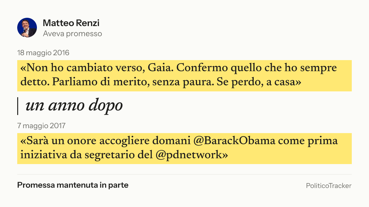 Immagine della card per X e Facebook: Matteo Renzi, 18 maggio 2016: «Non ho cambiato verso, Gaia. Confermo quello che ho sempre detto. Parliamo di…». 7 maggio 2017: «Sarà un onore accogliere domani @BarackObama come prima iniziativa da…». Promessa mantenuta in parte.