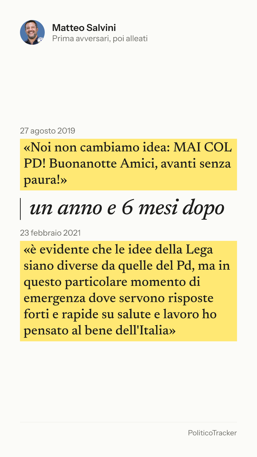 Immagine verticale della card: Matteo Salvini, 27 agosto 2019: «Noi non cambiamo idea: MAI COL PD! Buonanotte Amici, avanti senza paura!». 23 febbraio 2021: «è evidente che le idee della Lega siano diverse da quelle del Pd, ma in questo particolare momento di…».