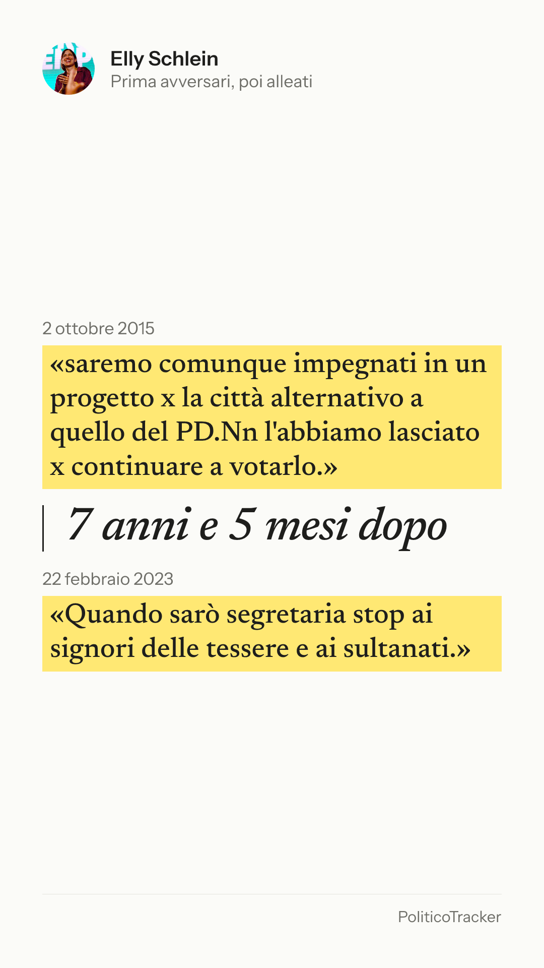 Immagine verticale della card: Elly Schlein, 2 ottobre 2015: «saremo comunque impegnati in un progetto x la città alternativo a quello del PD.Nn l'abbiamo lasciato x…». 22 febbraio 2023: «Quando sarò segretaria stop ai signori delle tessere e ai sultanati.».